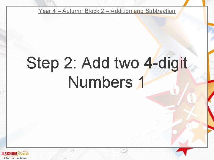 Year 4 – Autumn Block 2 – Addition and Subtraction Step 2: Add two