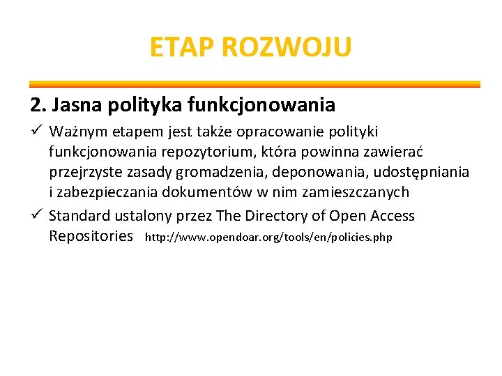 ETAP ROZWOJU 2. Jasna polityka funkcjonowania ü Ważnym etapem jest także opracowanie polityki funkcjonowania