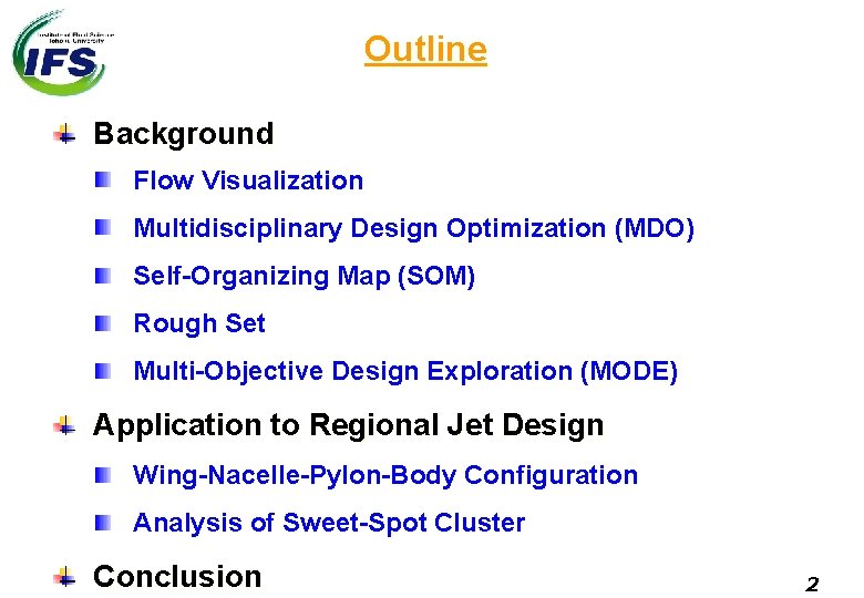 Outline Background Flow Visualization Multidisciplinary Design Optimization (MDO) Self-Organizing Map (SOM) Rough Set Multi-Objective
