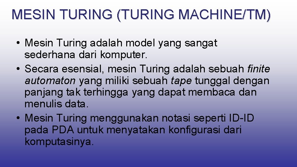 MESIN TURING (TURING MACHINE/TM) • Mesin Turing adalah model yang sangat sederhana dari komputer.