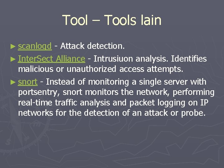 Tool – Tools lain ► scanlogd - Attack detection. ► Inter. Sect Alliance -