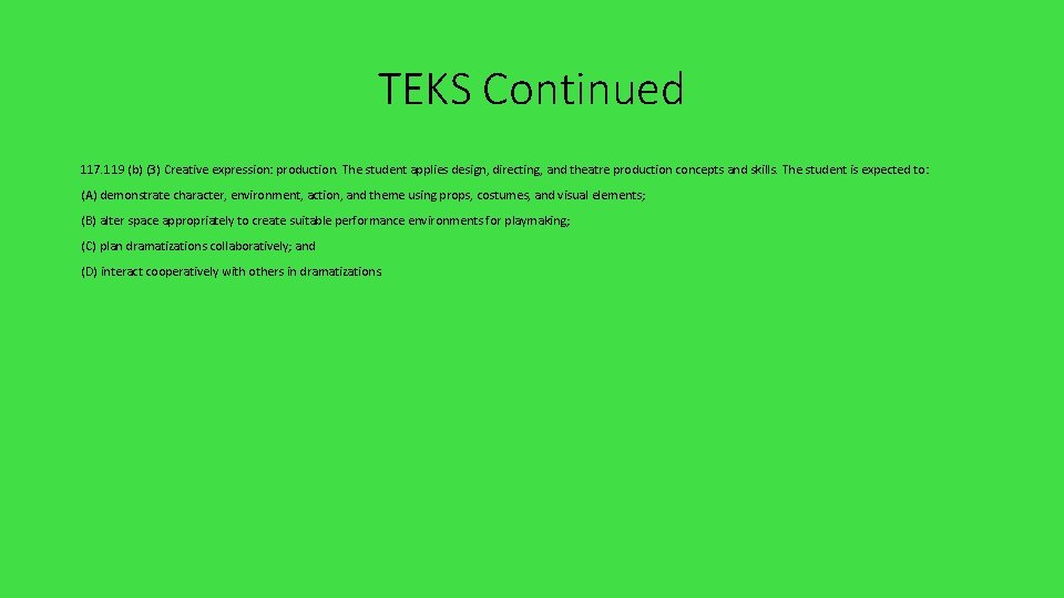 TEKS Continued 117. 119 (b) (3) Creative expression: production. The student applies design, directing,