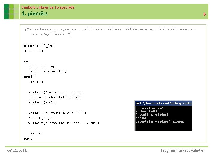 Simbolu virknes un to apstrāde 1. piemērs 8 (*Vienkarsa programma – simbolu virknes deklaresana,
