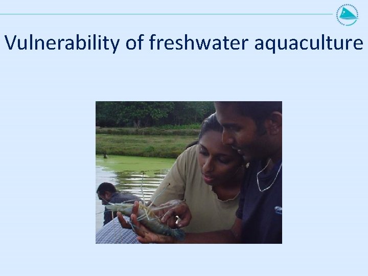 Vulnerability of freshwater aquaculture 