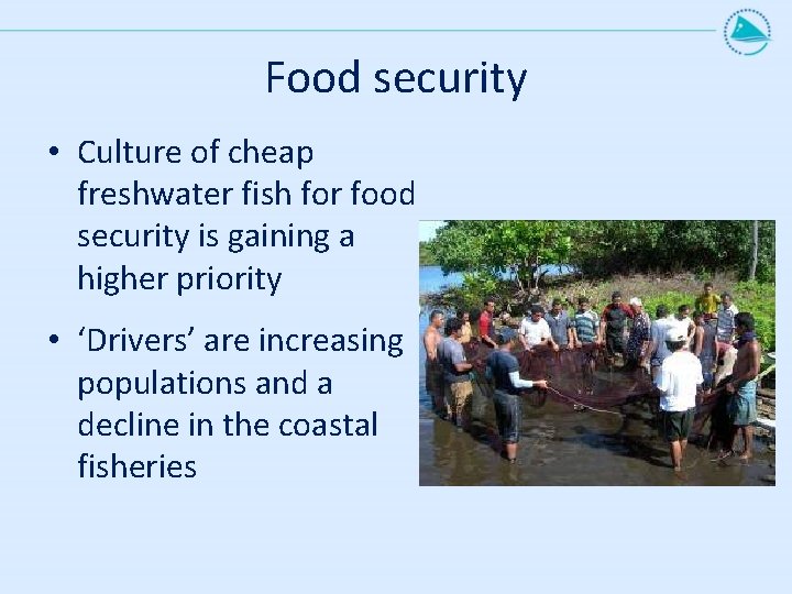 Food security • Culture of cheap freshwater fish for food security is gaining a