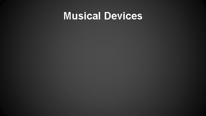 Musical Devices 
