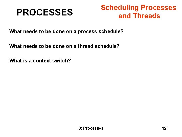 PROCESSES Scheduling Processes and Threads What needs to be done on a process schedule?