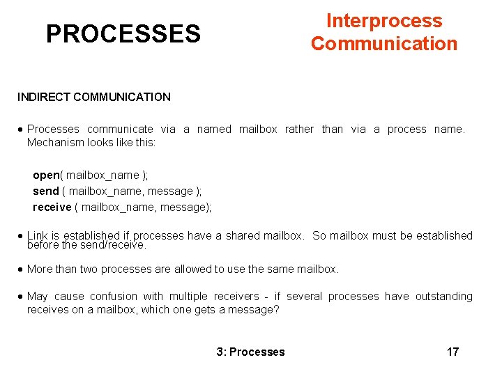 Interprocess Communication PROCESSES INDIRECT COMMUNICATION · Processes communicate via a named mailbox rather than