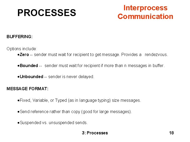 Interprocess Communication PROCESSES BUFFERING: Options include: · Zero -- sender must wait for recipient