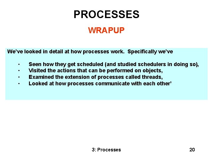 PROCESSES WRAPUP We’ve looked in detail at how processes work. Specifically we’ve • •