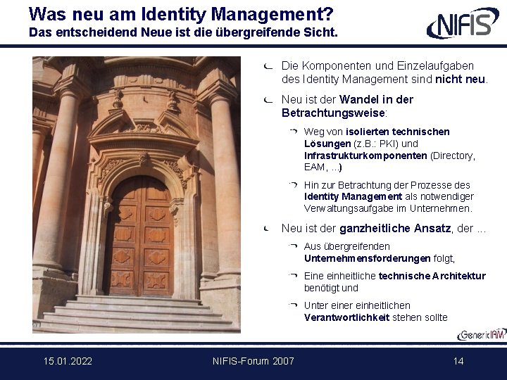 Was neu am Identity Management? Das entscheidend Neue ist die übergreifende Sicht. Die Komponenten