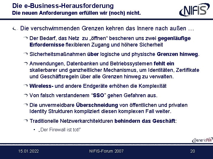 Die e-Business-Herausforderung Die neuen Anforderungen erfüllen wir (noch) nicht. Die verschwimmenden Grenzen kehren das