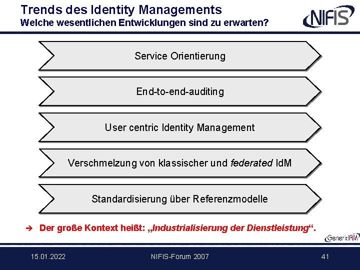 Trends des Identity Managements Welche wesentlichen Entwicklungen sind zu erwarten? Service Orientierung End-to-end-auditing User