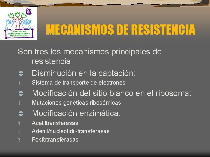 MECANISMOS DE RESISTENCIA Son tres los mecanismos principales de resistencia Ü Disminución en la