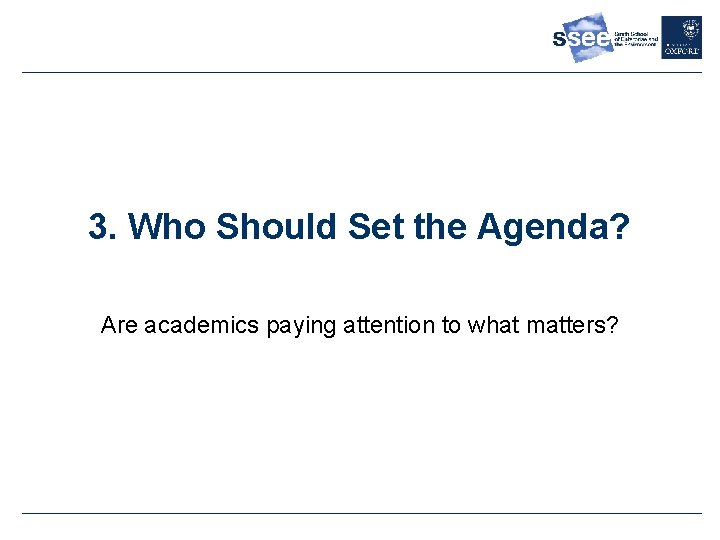 3. Who Should Set the Agenda? Are academics paying attention to what matters? 