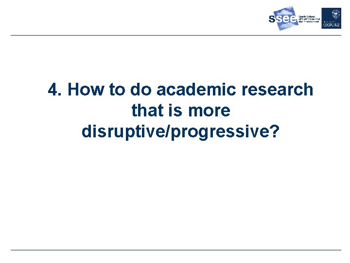 4. How to do academic research that is more disruptive/progressive? 