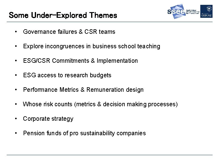 Some Under-Explored Themes • Governance failures & CSR teams • Explore incongruences in business