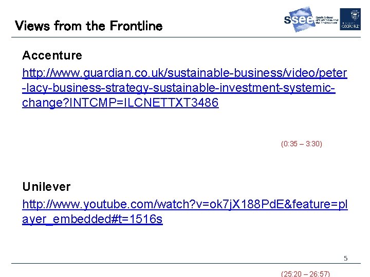 Views from the Frontline Accenture http: //www. guardian. co. uk/sustainable-business/video/peter -lacy-business-strategy-sustainable-investment-systemicchange? INTCMP=ILCNETTXT 3486 (0: