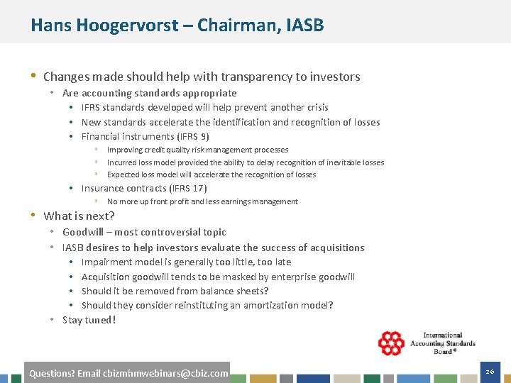 Hans Hoogervorst – Chairman, IASB • Changes made should help with transparency to investors