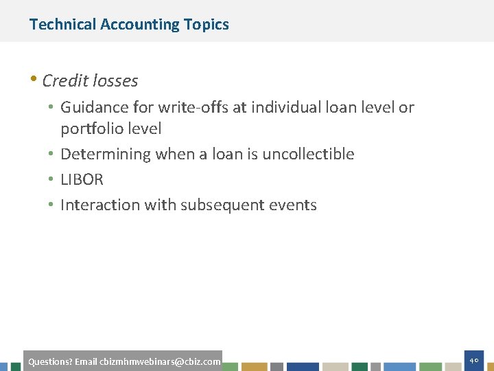 Technical Accounting Topics • Credit losses • Guidance for write-offs at individual loan level