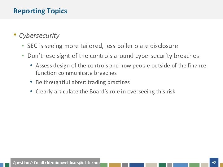 Reporting Topics • Cybersecurity • SEC is seeing more tailored, less boiler plate disclosure
