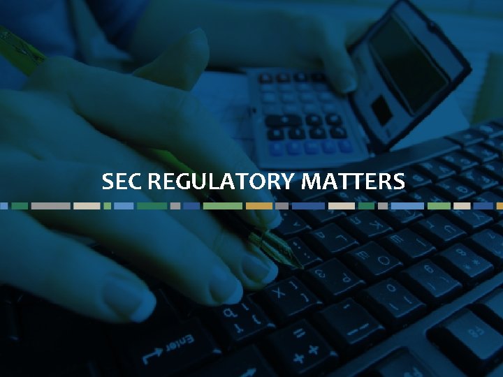 SEC REGULATORY MATTERS Questions? Email cbizmhmwebinars@cbiz. com 51 