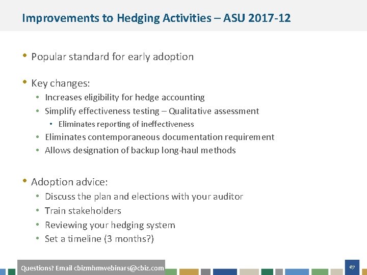 Improvements to Hedging Activities – ASU 2017 -12 • Popular standard for early adoption