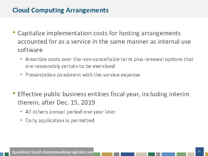 Cloud Computing Arrangements • Capitalize implementation costs for hosting arrangements accounted for as a