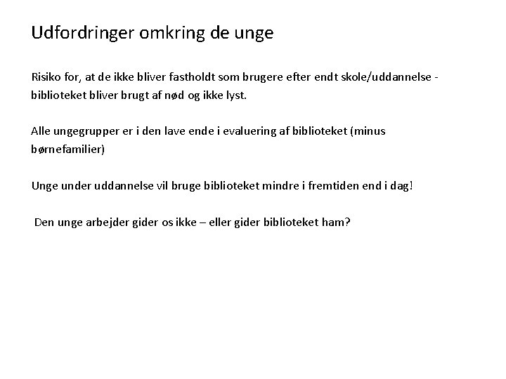 Udfordringer omkring de unge Risiko for, at de ikke bliver fastholdt som brugere efter