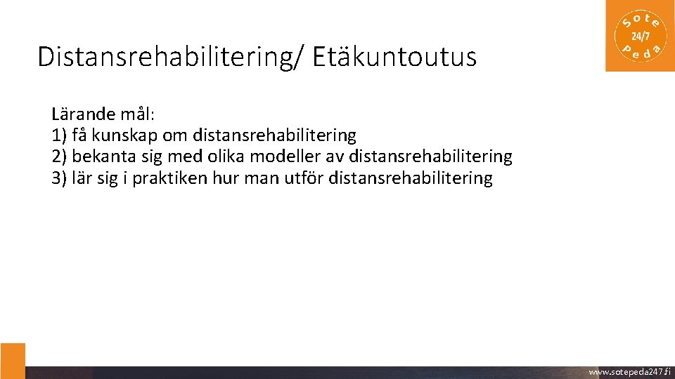 Distansrehabilitering/ Etäkuntoutus Lärande mål: 1) få kunskap om distansrehabilitering 2) bekanta sig med olika