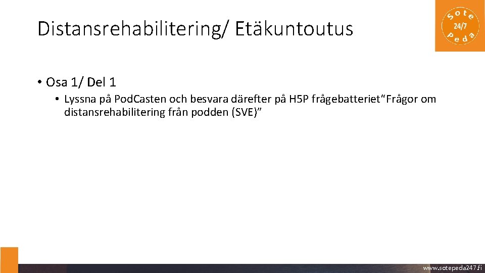 Distansrehabilitering/ Etäkuntoutus • Osa 1/ Del 1 • Lyssna på Pod. Casten och besvara