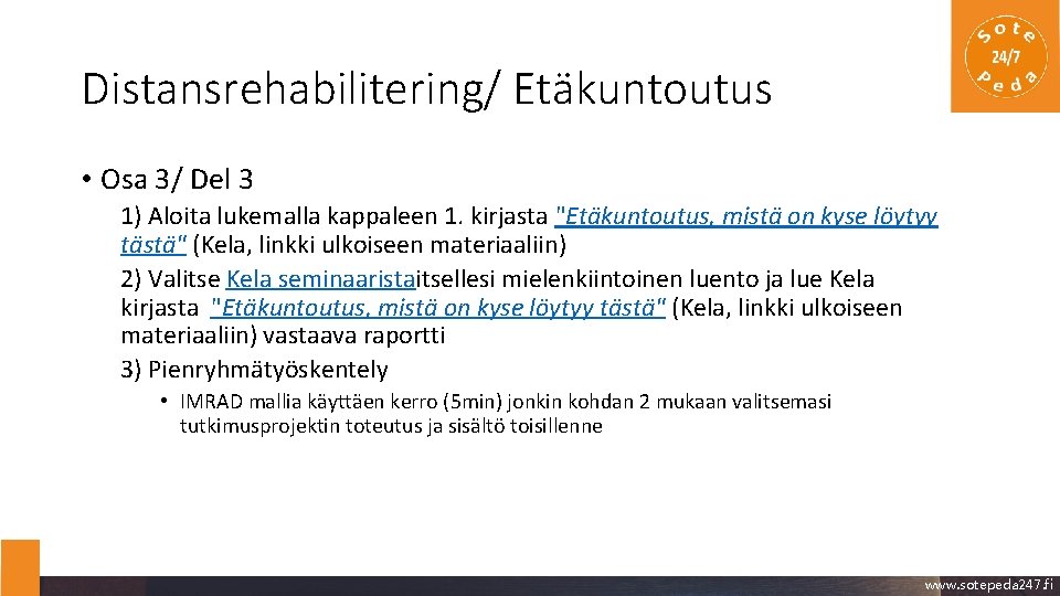 Distansrehabilitering/ Etäkuntoutus • Osa 3/ Del 3 1) Aloita lukemalla kappaleen 1. kirjasta "Etäkuntoutus,