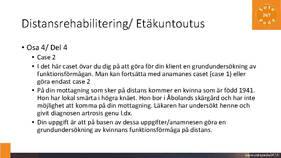 Distansrehabilitering/ Etäkuntoutus • Osa 4/ Del 4 • Case 2 • I det här