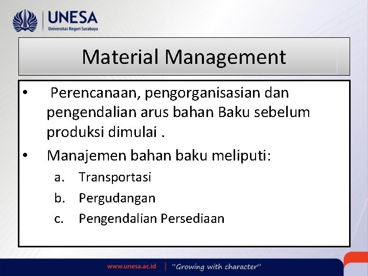 Material Management • • Perencanaan, pengorganisasian dan pengendalian arus bahan Baku sebelum produksi dimulai. Material Management • • Perencanaan, pengorganisasian dan pengendalian arus bahan Baku sebelum produksi dimulai.