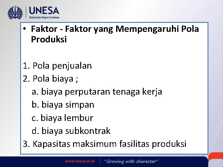 • Faktor - Faktor yang Mempengaruhi Pola Produksi 1. Pola penjualan 2. Pola • Faktor - Faktor yang Mempengaruhi Pola Produksi 1. Pola penjualan 2. Pola