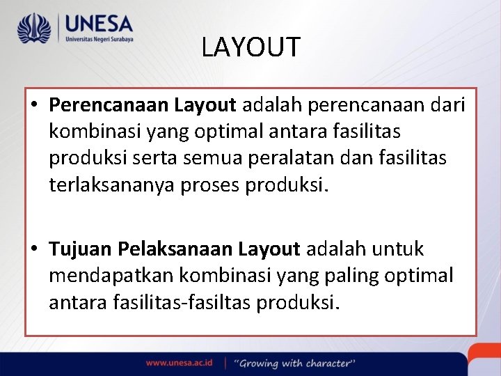 LAYOUT • Perencanaan Layout adalah perencanaan dari kombinasi yang optimal antara fasilitas produksi serta LAYOUT • Perencanaan Layout adalah perencanaan dari kombinasi yang optimal antara fasilitas produksi serta
