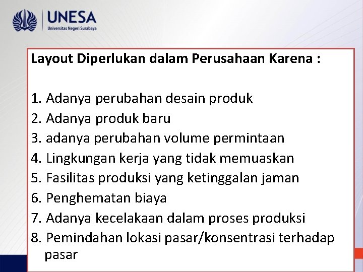 Layout Diperlukan dalam Perusahaan Karena : 1. Adanya perubahan desain produk 2. Adanya produk Layout Diperlukan dalam Perusahaan Karena : 1. Adanya perubahan desain produk 2. Adanya produk