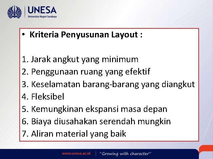 • Kriteria Penyusunan Layout : 1. Jarak angkut yang minimum 2. Penggunaan ruang • Kriteria Penyusunan Layout : 1. Jarak angkut yang minimum 2. Penggunaan ruang
