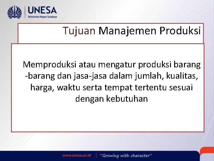 Tujuan Manajemen Produksi Memproduksi atau mengatur produksi barang -barang dan jasa-jasa dalam jumlah, kualitas, Tujuan Manajemen Produksi Memproduksi atau mengatur produksi barang -barang dan jasa-jasa dalam jumlah, kualitas,