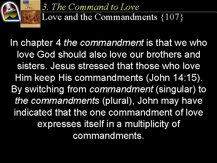 3. The Command to Love and the Commandments {107} In chapter 4 the commandment