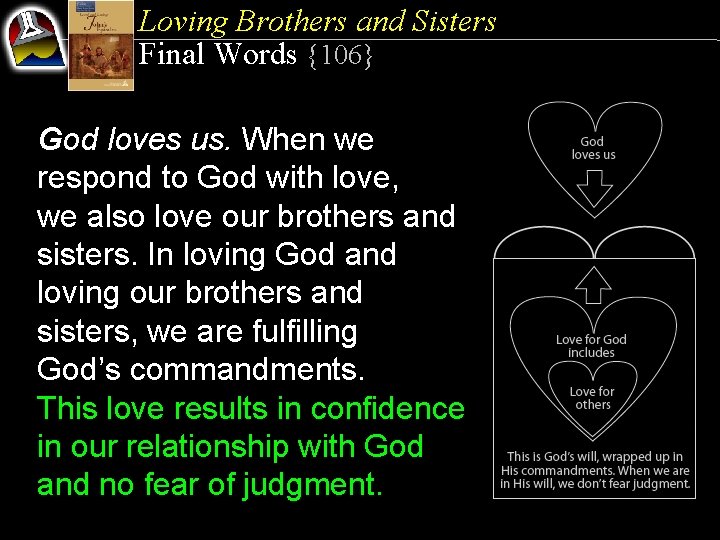 Loving Brothers and Sisters Final Words {106} God loves us. When we respond to