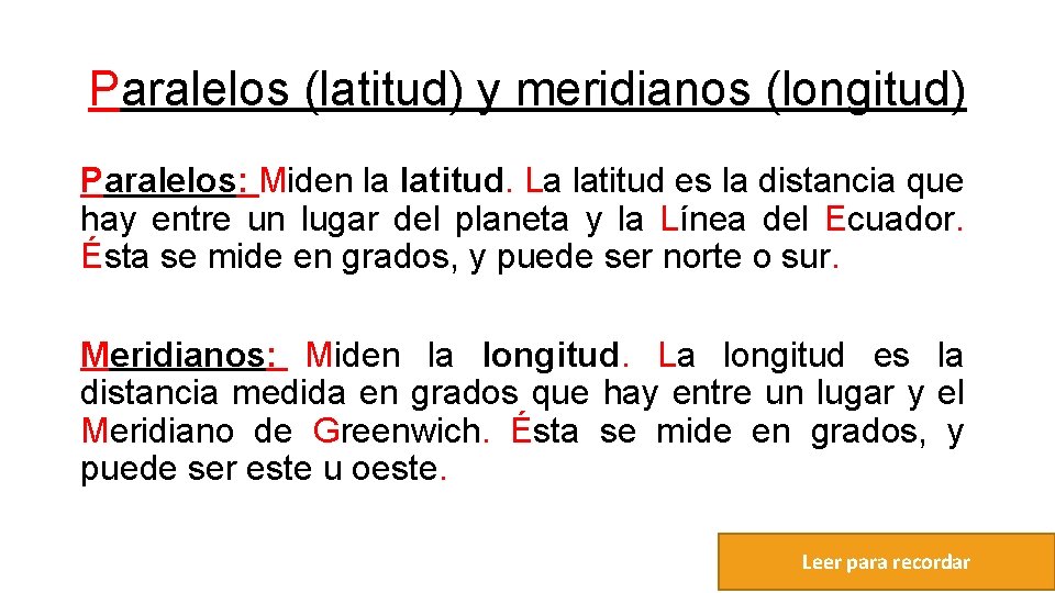 Paralelos (latitud) y meridianos (longitud) Paralelos: Miden la latitud. La latitud es la distancia