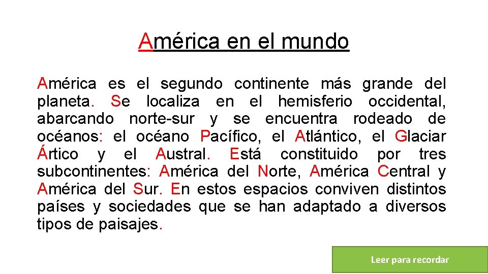 América en el mundo América es el segundo continente más grande del planeta. Se