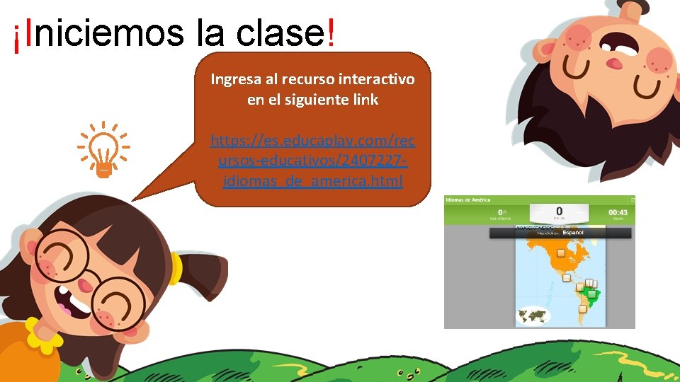 ¡Iniciemos la clase! Ingresa al recurso interactivo en el siguiente link https: //es. educaplay.