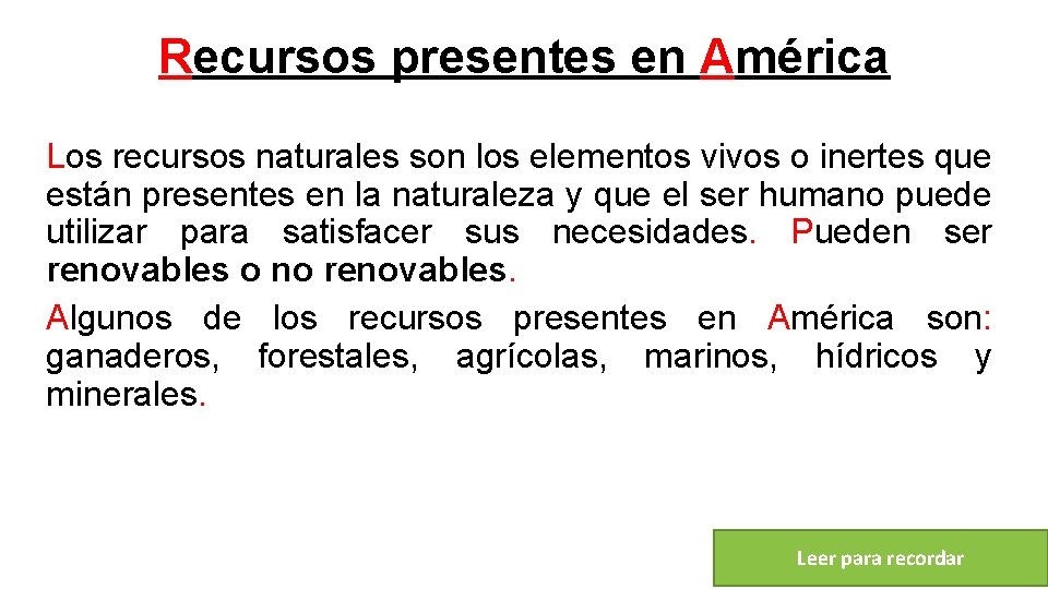 Recursos presentes en América Los recursos naturales son los elementos vivos o inertes que