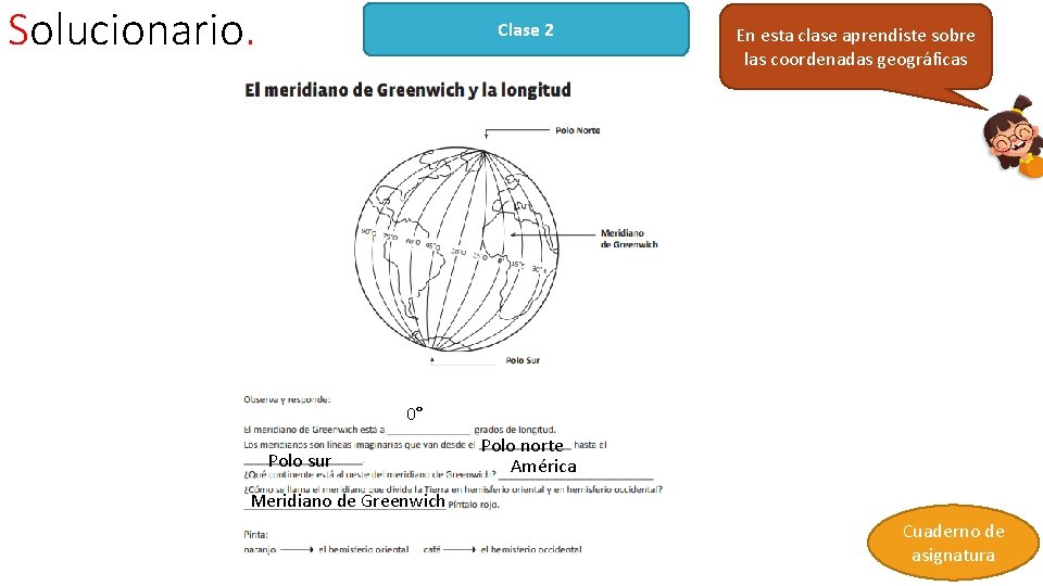 Solucionario. Clase 2 En esta clase aprendiste sobre las coordenadas geográficas 0° Polo sur