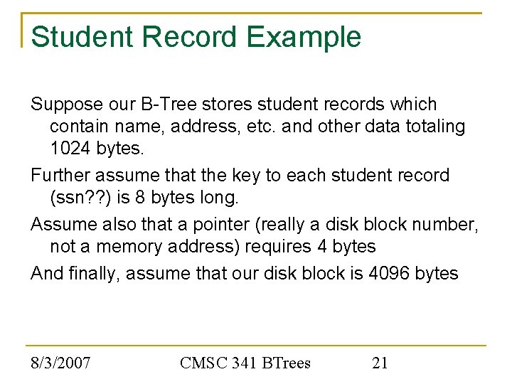 Student Record Example Suppose our B-Tree stores student records which contain name, address, etc.