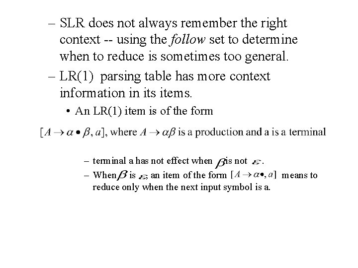 – SLR does not always remember the right context -- using the follow set – SLR does not always remember the right context -- using the follow set