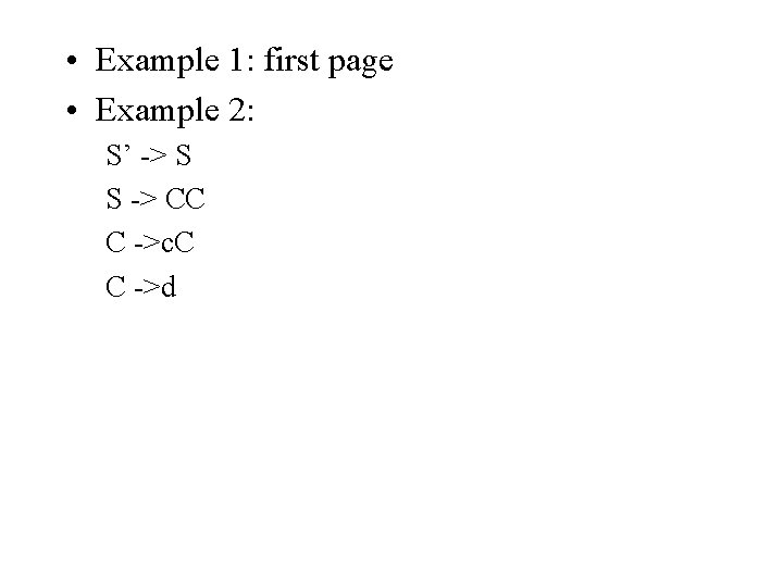 • Example 1: first page • Example 2: S’ -> S S -> • Example 1: first page • Example 2: S’ -> S S ->