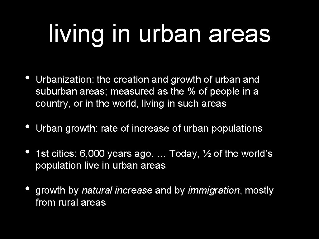 living in urban areas • Urbanization: the creation and growth of urban and suburban